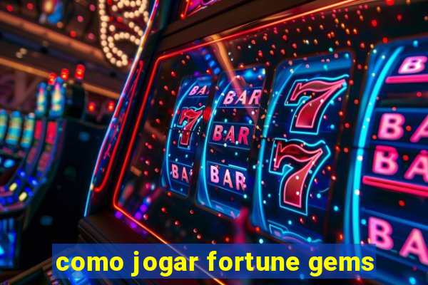 como jogar fortune gems